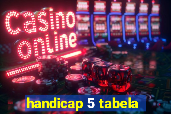 handicap 5 tabela